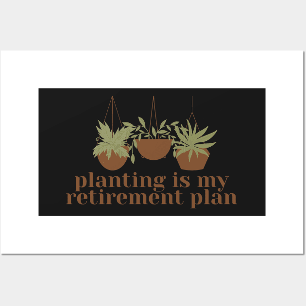 Planting is my retirement plan Wall Art by monicasareen